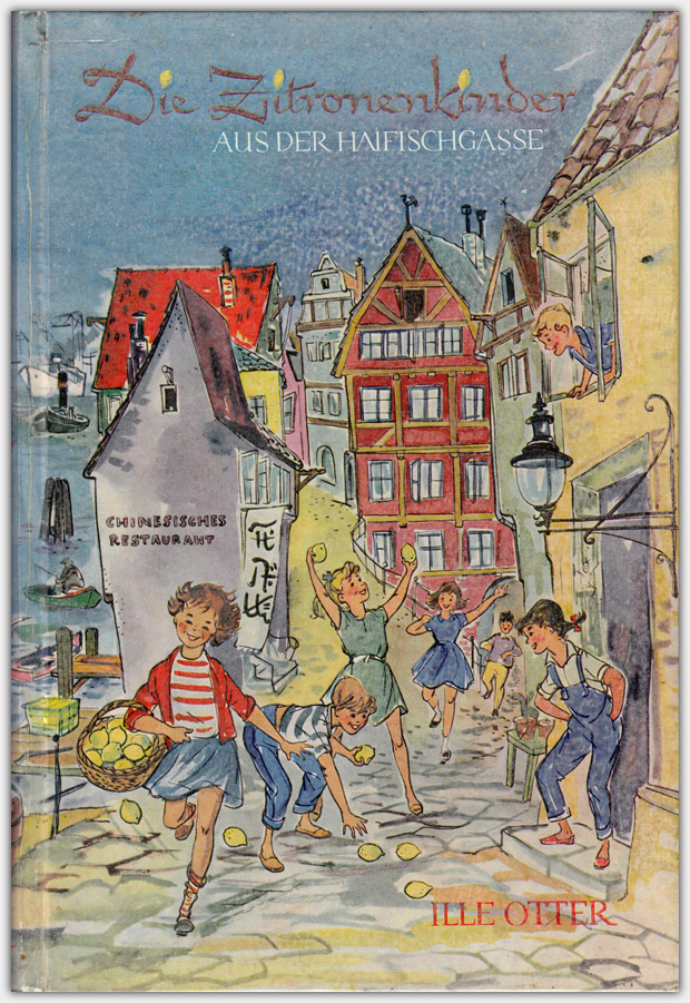 Die Zitronenkinder aus der Haifischgasse | von Ille Otter | Erstausgabe, Adam Reitze Verlag Hamburg, 1957